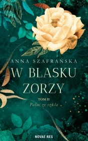 W blasku zorzy Tom 2 Pałac ze szkła - Anna Szafrańska