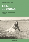 LEA, czyli LWICA Historia Loli Monowiczówny (Lei Ron) Rubin-Lorek Mirela