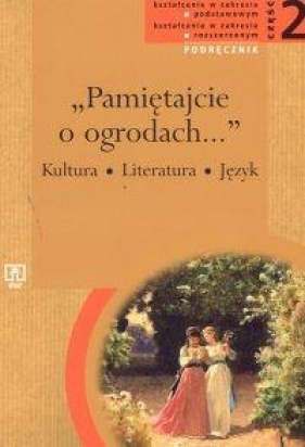 Pamiętajcie o ogrodach Podręcznik Część 2 - Makowiecki Andrzej Z., Markowski Andrzej, Paszyński Włodzimierz