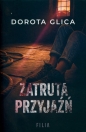 Zatruta przyjaźń - Dorota Glica