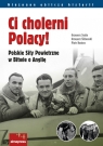 Ci cholerni Polacy! Polskie Siły Powietrzne w Bitwie o Anglię Sojda Grzegorz, Śliżewski  Grzegorz, Hodyra Piotr