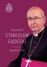 Arcybiskup Stanisław Gądecki. Wybór myśli Michał Baranowski