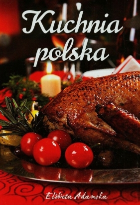 Kuchnia polska - Adamska Elżbieta