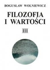 Filozofia i wartości Tom 3 - Wolniewicz Bogusław