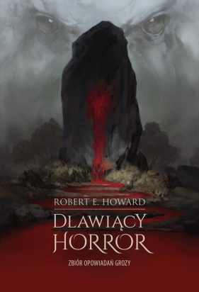 Dławiący horror. Zbiór opowiadań grozy - Robert E. Howard