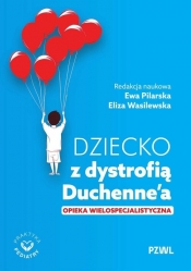 Dziecko z dystrofią Duchenne’a. Opieka wielospecjalistyczna - Eliza Wasilewska, Ewa Pilarska