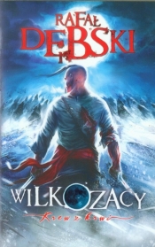 Wilkozacy Krew z krwi - Rafał Dębski