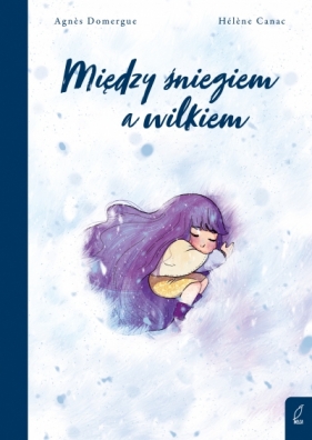 Między śniegiem a wilkiem - Agnes Domergue