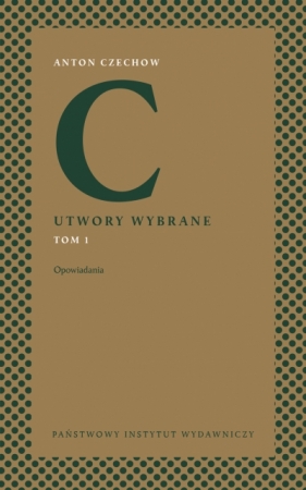 Utwory wybrane. Tom 1: Opowiadania - Anton Czechow
