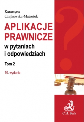 Aplikacje prawnicze w pytaniach i odpowiedziach Tom 2 - Katarzyna Czajkowska-Matosiuk