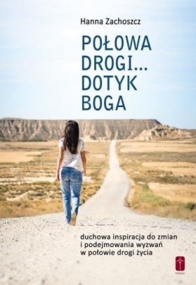 Połowa drogi... Dotyk Boga - Hanna Zachoszcz