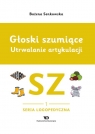  Głoski szumiące Utrwalanie artykulacji Zeszyt 1 Głoska SZ