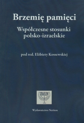 Brzemię pamięci Współczesne stosunki posko-izraelskie