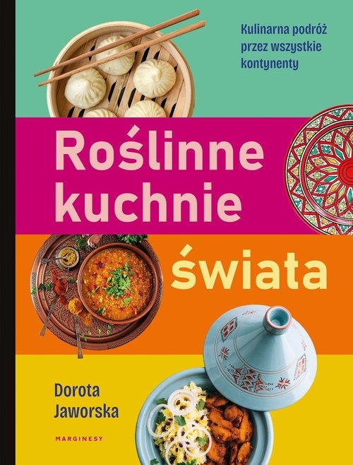 Roślinne kuchnie świata. Przepisy na dania z każdego zakątka globu