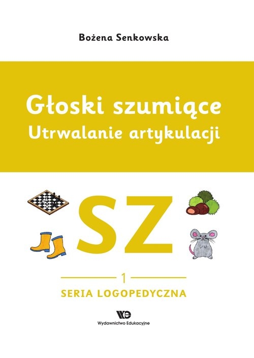 Głoski szumiące Utrwalanie artykulacji Zeszyt 1 Głoska SZ