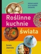 Roślinne kuchnie świata. Przepisy na dania z każdego zakątka globu - Dorota Jaworska