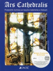 Ars Cathedralis Przewodnik duchowy po bazylice katedralnej w Kielcach + płyta CD - Szmigielska Hanna