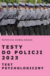 Testy do Policji 2023. Test psychologiczny - Kowalewska Patrycja