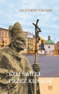 Szli święci przez Kraków - Zygmunt Podlejski
