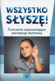 Wszystko słyszę! Ćwiczenia usprawniające percepcję słuchową - Opracowanie zbiorowe