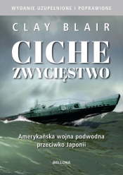 Ciche zwycięstwo. Amerykańska wojna podwodna przeciwko Japonii - Clay Blair