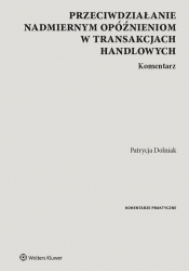 Przeciwdziałanie nadmiernym opóźnieniom w transakcjach handlowych Komentarz - Patrycja Dolniak