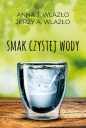 Smak czystej wody - Anna Wlazło, Jerzy A. Wlazło