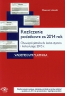 Rozliczenie podatkowe za 2014 rok Obowiązki płatnika do końca stycznia Liżewski Sławomir