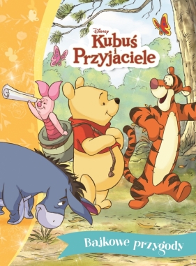 Bajkowe przygody. Kubuś i Przyjaciele. Disney - Ann Braybrooks