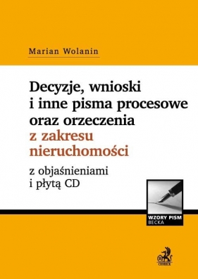 Decyzje, wnioski i inne pisma procesowe oraz orzeczenia z zakresu nieruchomości z objaśnieniami i płytą CD - Wolanin Marian