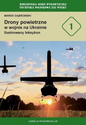 Drony powietrzne w wojnie na Ukrainie. Ilustrowany leksykon - Marek Dąbrowski