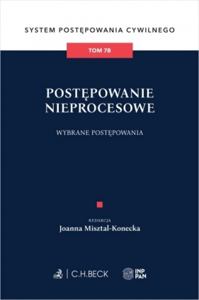 Postępowanie nieprocesowe. Wybrane postępowania. System Postępowania Cywilnego. Tom 7B - Opracowanie zbiorowe