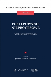 Postępowanie nieprocesowe. Wybrane postępowania. System Postępowania Cywilnego. Tom 7B - Opracowanie zbiorowe