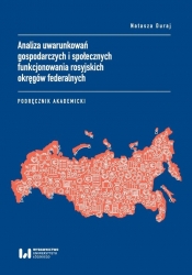 Analiza uwarunkowań gospodarczych i społecznych funkcjonowania rosyjskich okręgów federalnych - Duraj Natasza