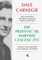 Jak przestać się martwić i zacząć żyć - Dale Carnegie