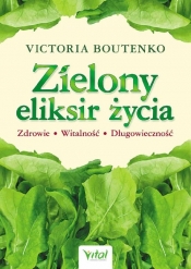 Zielony eliksir życia - Victoria Boutenko
