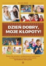  Dzień dobry, moje kłopoty!