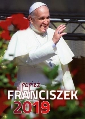 Kalendarz 2019 Ścienny papież Franciszek - praca zbiorowa