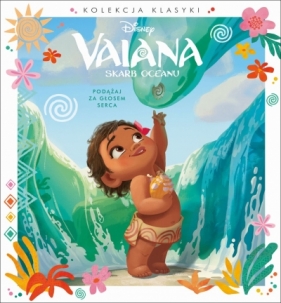 Podążaj za głosem serca. Disney Vaiana. Skarb Oceanu - Opracowanie zbiorowe