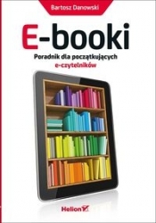 E-booki Poradnik dla początkujących e-czytelników - Danowski Bartosz