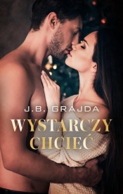 Wystarczy chcieć - J.B. Grajda