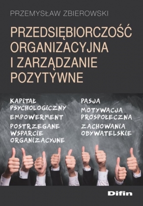 Przedsiębiorczość organizacyjna i zarządzanie pozytywne - Zbierowski Przemysław