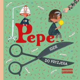 Pepe idzie do fryzjera - Anna-Karin Garhamn, Anna Czernow
