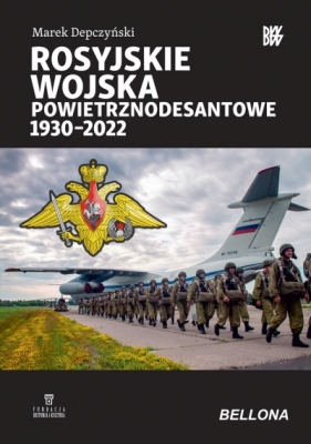 Rosyjskie wojska powietrznodesantowe 1930-2022 - Marek Depczyński