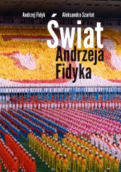 Świat Andrzeja Fidyka - Fidyk Andrzej, Szarłat Aleksandra