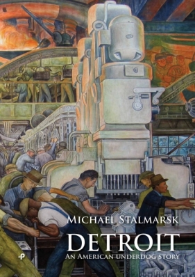Detroit An American underdog story - Michael Stalmarsk