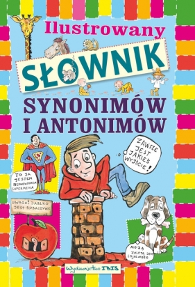 Ilustrowany słownik synonimów i antonimów dla dzieci - Agnieszka Nożyńska-Demianiuk