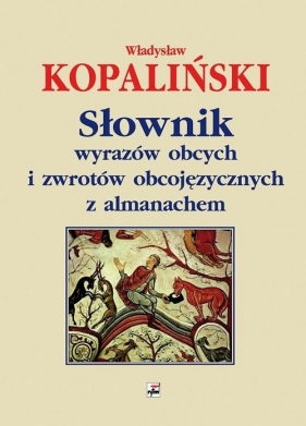 Słownik wyrazów obcych i zwrotów obcojęzycznych z almanachem - Kopaliński Władysław