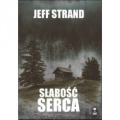 Słabość serca/Dom Horroru - Jeff Strand