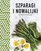 Szparagi i nowalijki. Wiosna na talerzu - Opracowanie zbiorowe